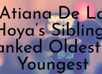 Atiana De La Hoya’s Siblings Ranked Oldest to Youngest