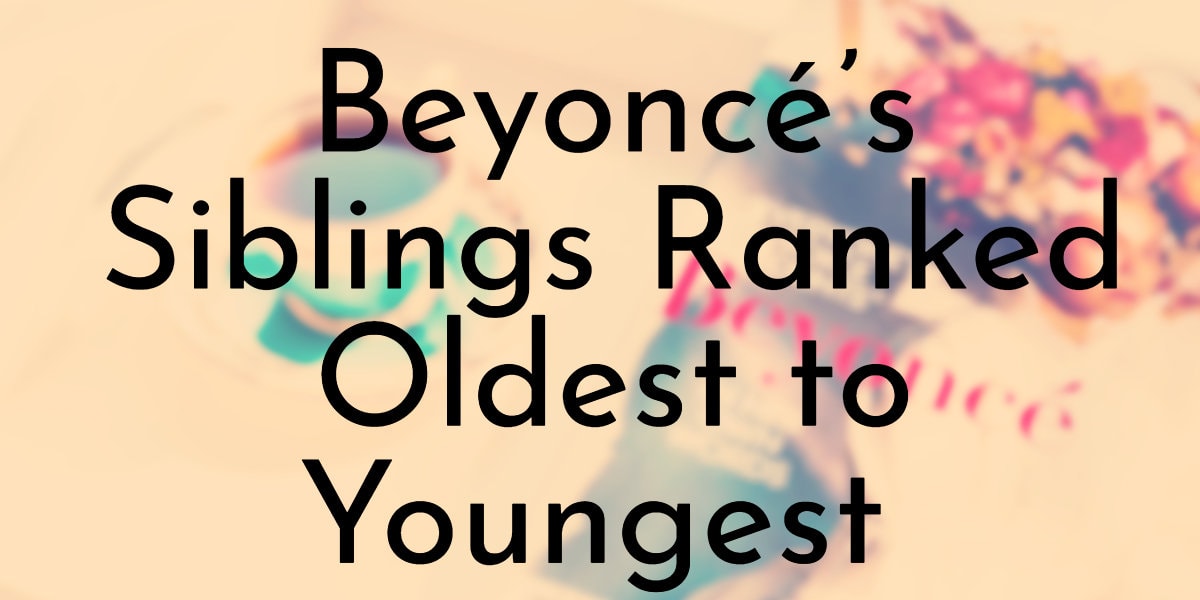 Beyoncé’s Siblings Ranked Oldest to Youngest