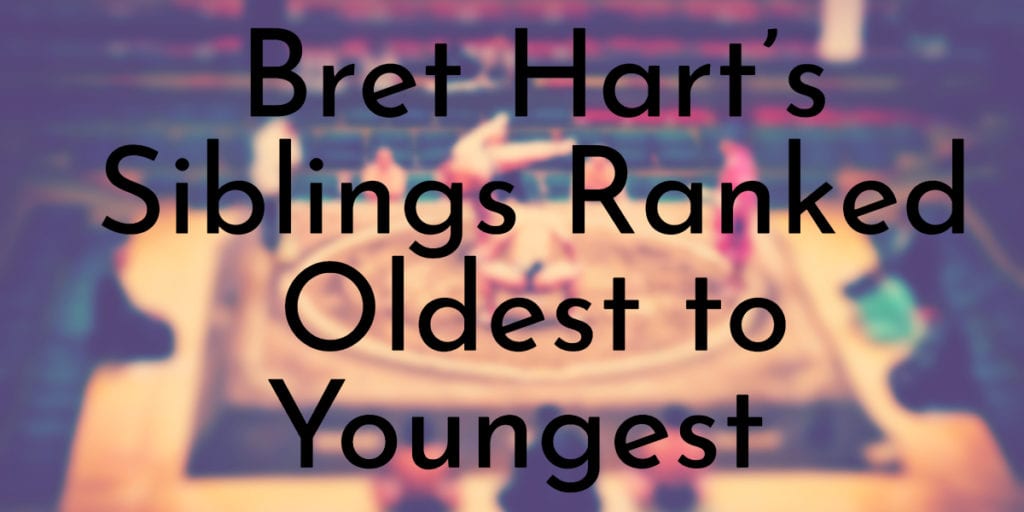 Bret Hart’s Siblings Ranked Oldest to Youngest