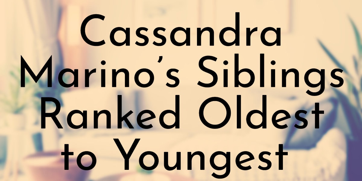 Cassandra Marino’s 10 Siblings Ranked Oldest to Youngest - Oldest.org