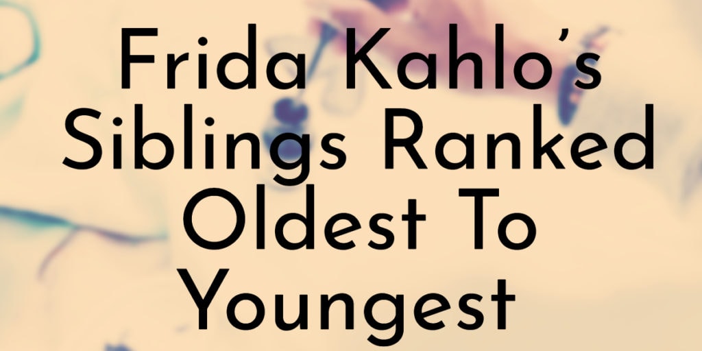 Frida Kahlo’s Siblings Ranked Oldest To Youngest
