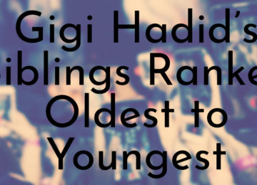 Gigi Hadid’s Siblings Ranked Oldest to Youngest
