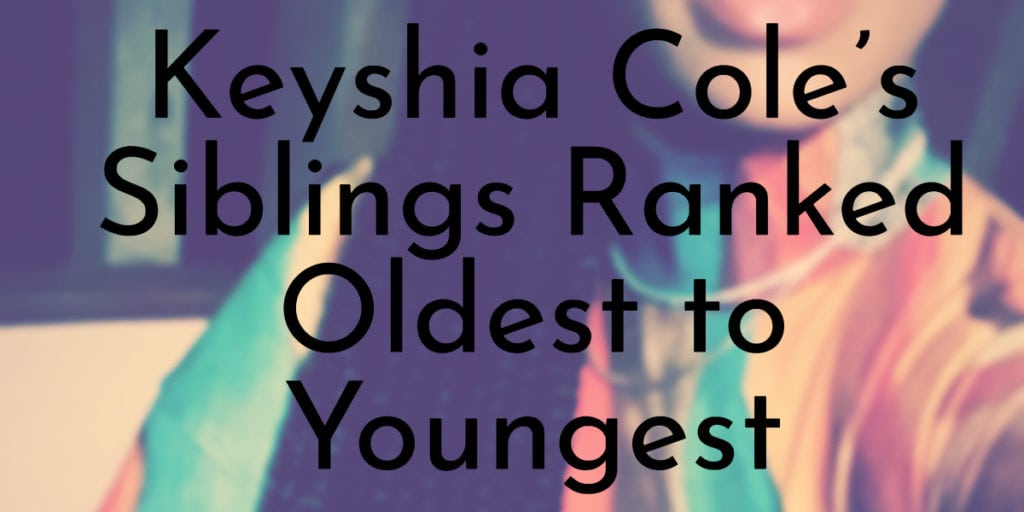 Keyshia Cole’s Siblings Ranked Oldest to Youngest