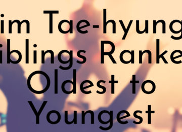 Kim Tae-hyung’s Siblings Ranked Oldest to Youngest