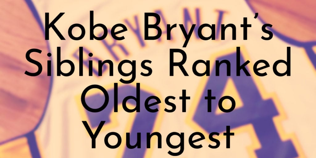 Kobe Bryant’s Siblings Ranked Oldest to Youngest