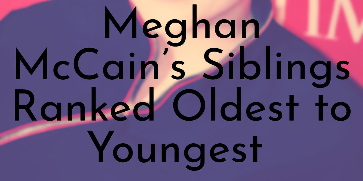 Meghan McCain’s Siblings Ranked Oldest to Youngest