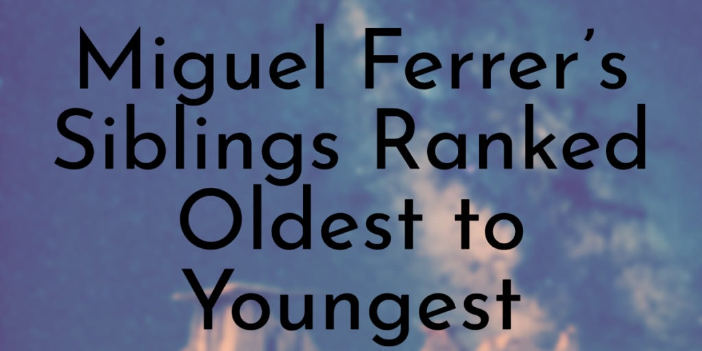 Miguel Ferrer’s Siblings Ranked Oldest to Youngest