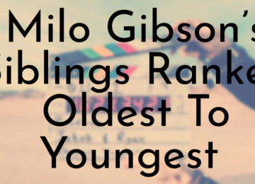 Milo Gibson’s Siblings Ranked Oldest To Youngest