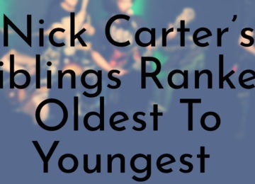 Nick Carter’s Siblings Ranked Oldest To Youngest