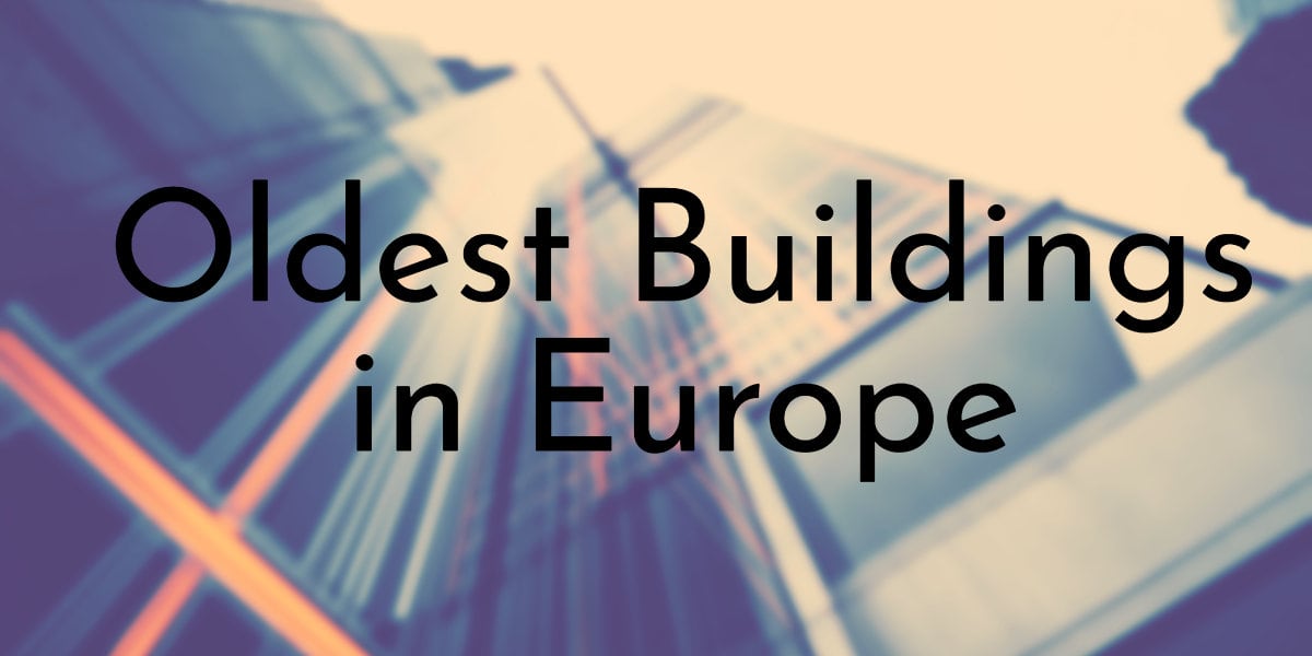 Oldest Buildings in Europe