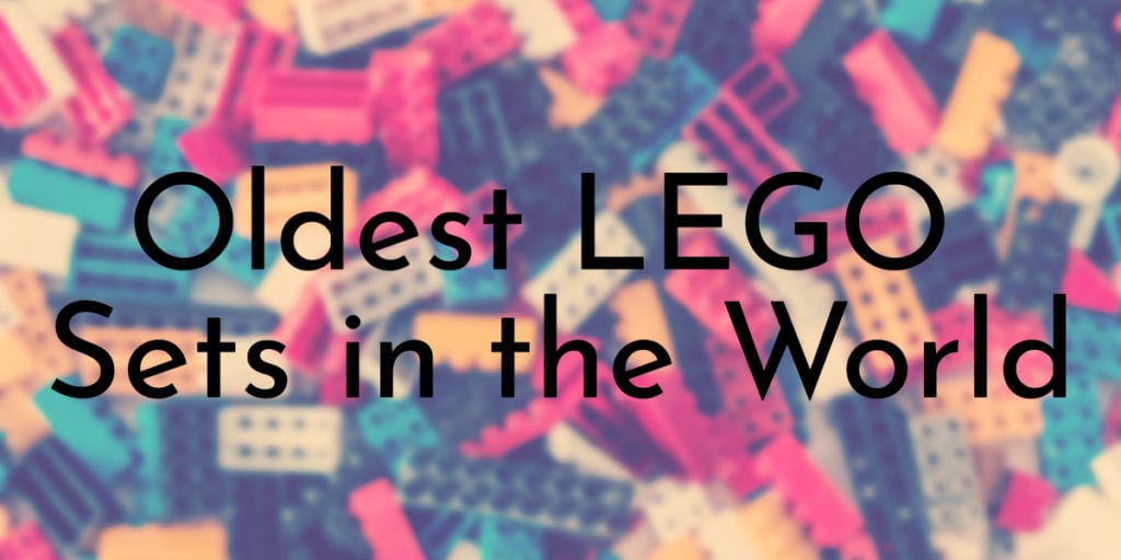 Oldest LEGO Sets in the World