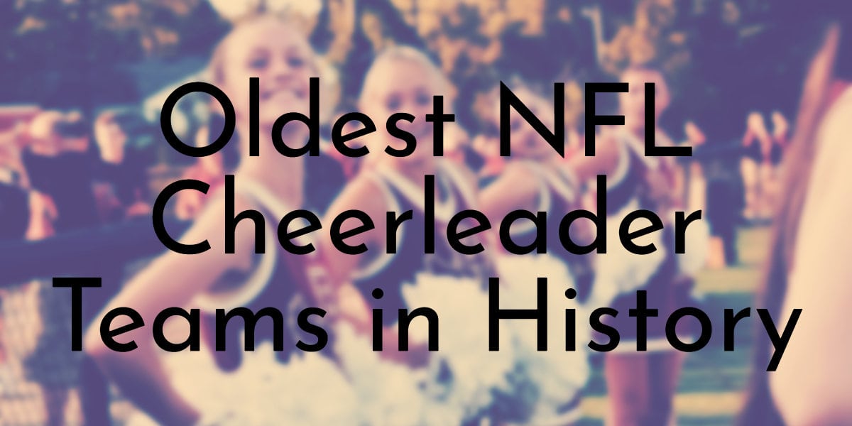 10 oldest nfl cheerleader teams in history oldest