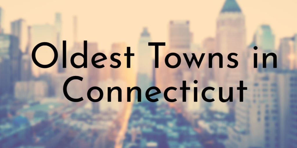 Oldest Towns in Connecticut