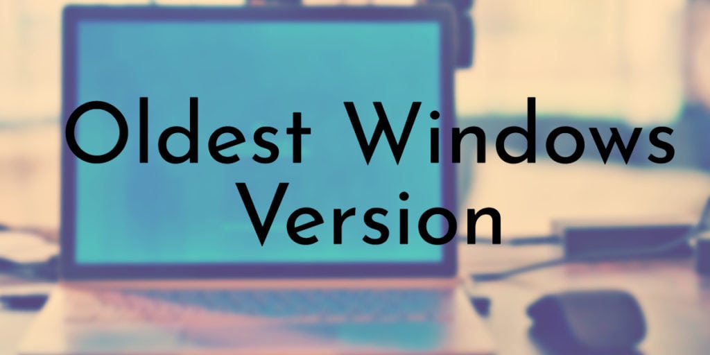 Oldest Windows Version