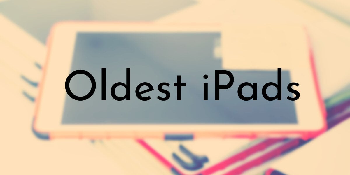 Oldest iPads