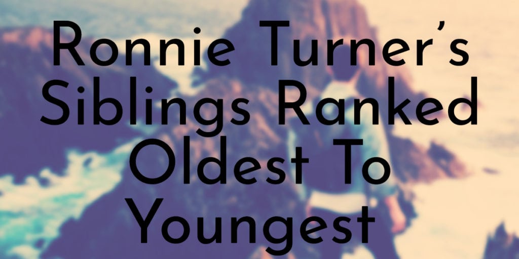 Ronnie Turner’s Siblings Ranked Oldest To Youngest