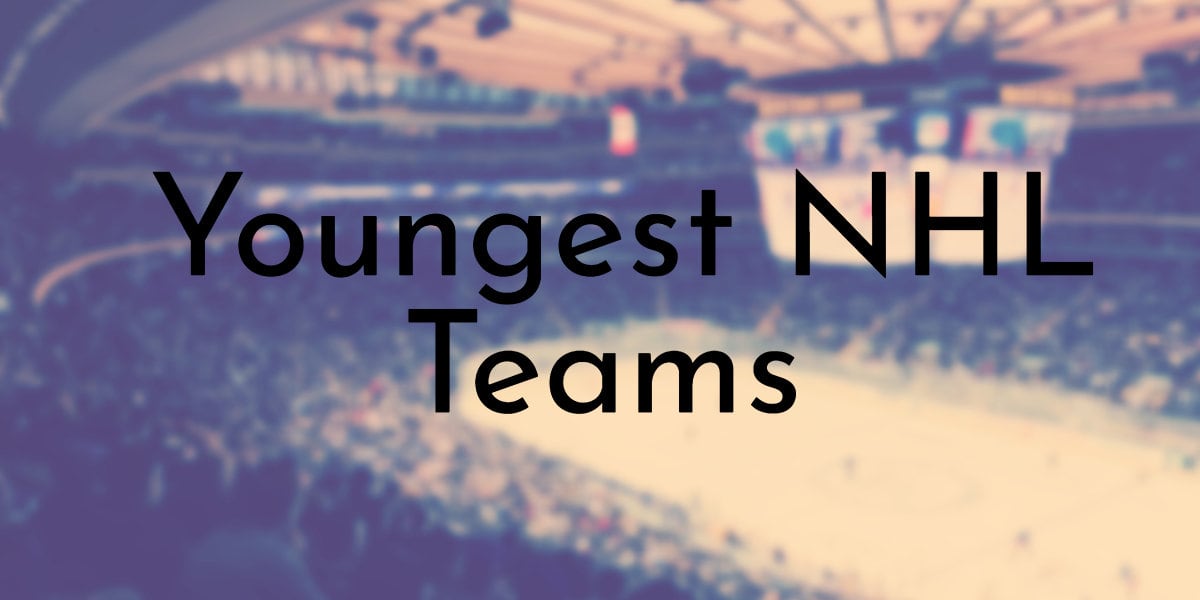 8 Youngest NHL Teams