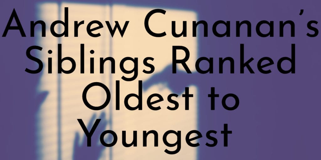 Andrew Cunanan’s Siblings Ranked Oldest to Youngest