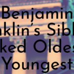 Benjamin Franklin’s Siblings Ranked Oldest to Youngest