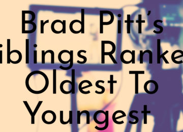 Brad Pitt’s Siblings Ranked Oldest To Youngest