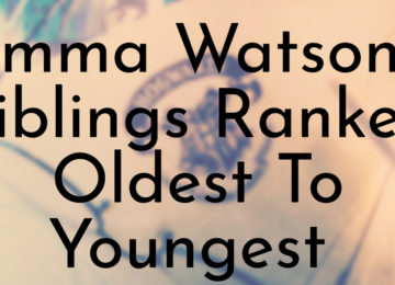 Emma Watson's Siblings Ranked Oldest To Youngest