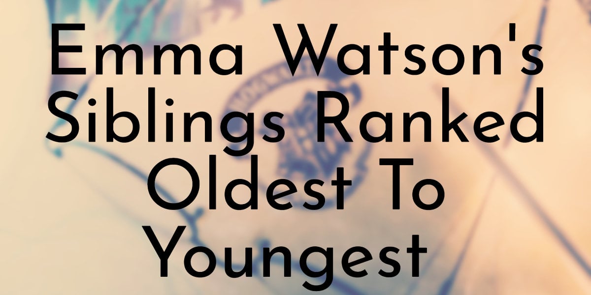 Emma Watson's Siblings Ranked Oldest To Youngest