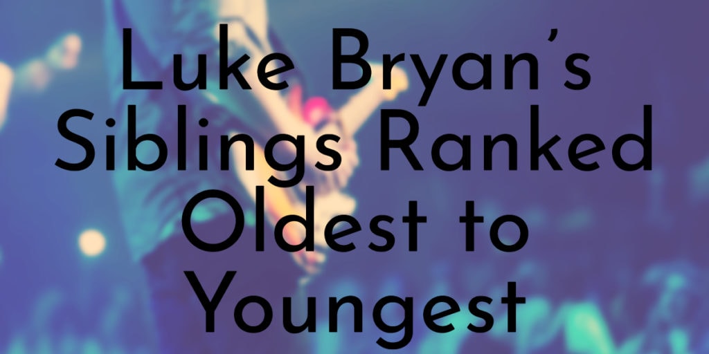 Luke Bryan’s Siblings Ranked Oldest to Youngest