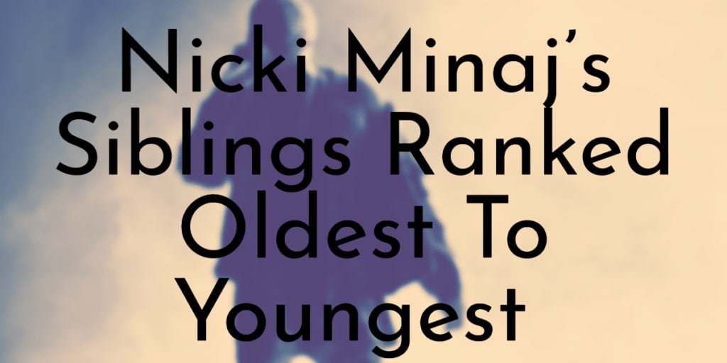 Nicki Minaj’s Siblings Ranked Oldest To Youngest