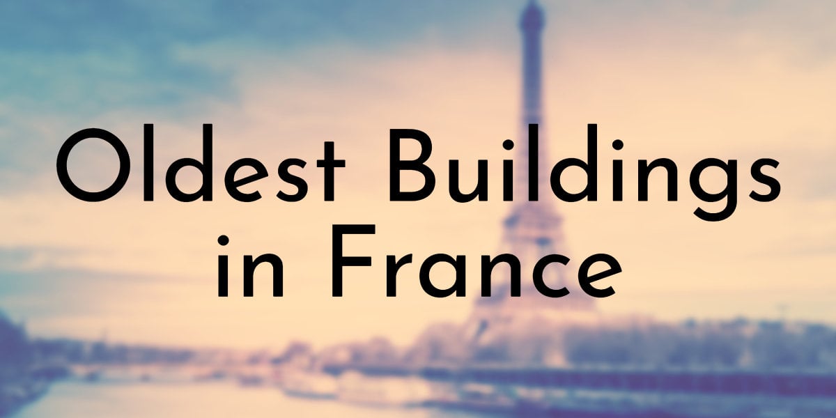 Oldest Buildings in France