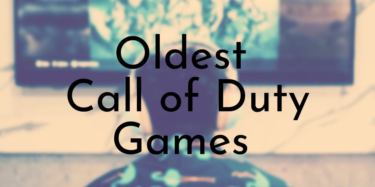 Oldest Call of Duty Games