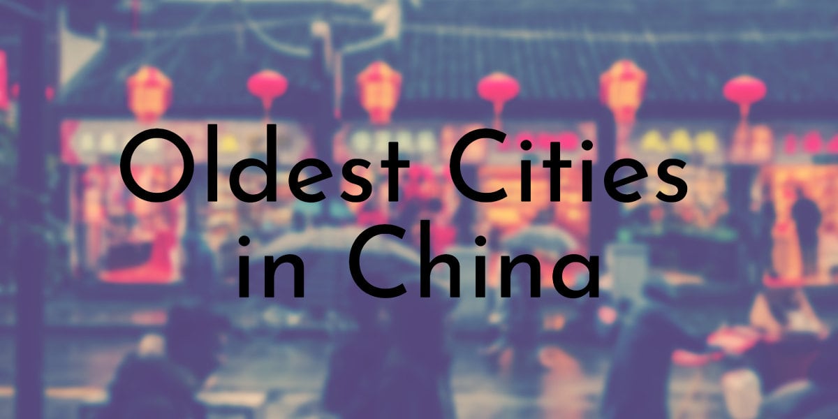 Oldest Cities in China