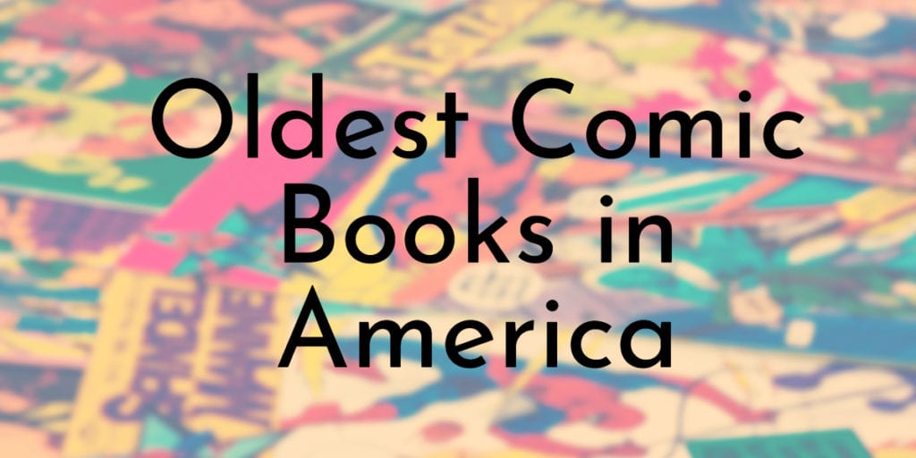 Oldest Comic Books in America