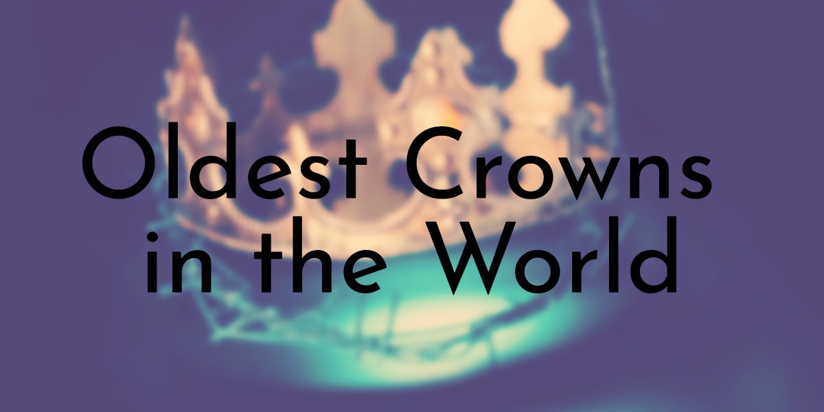 Oldest Crowns in the World