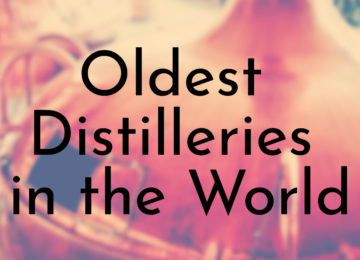 Oldest Distilleries in the World