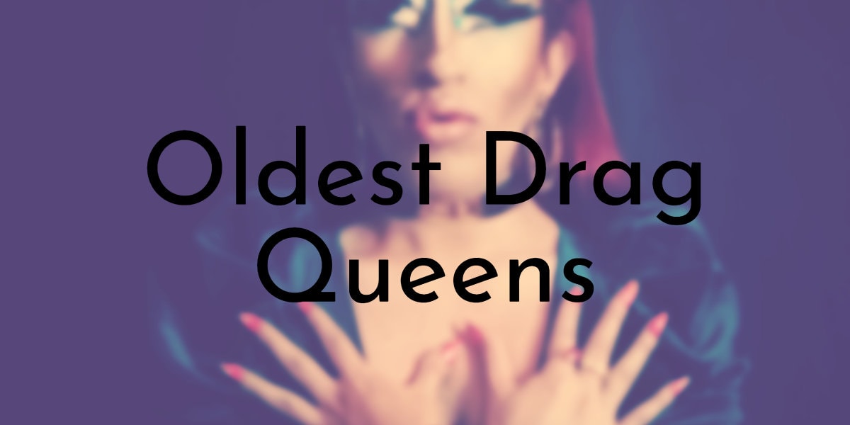 Oldest Drag Queens