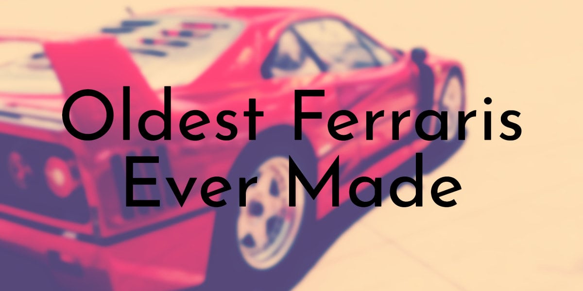 Oldest Ferraris Ever Made