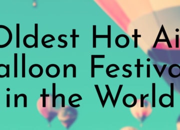 Oldest Hot Air Balloon Festivals in the World