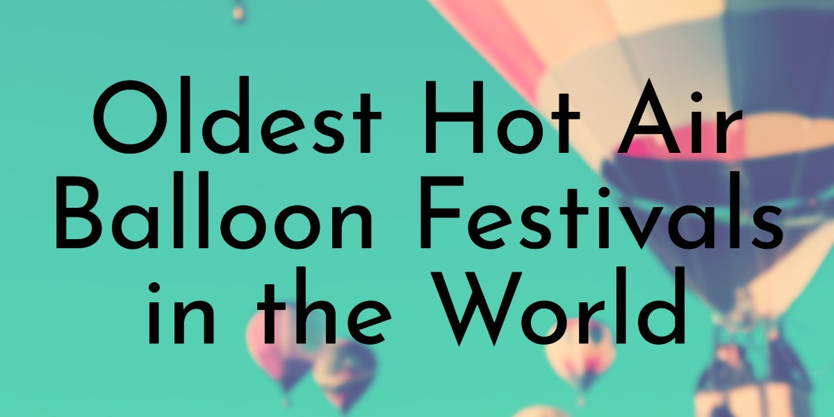 Oldest Hot Air Balloon Festivals in the World