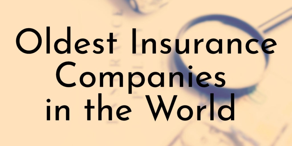 Oldest Insurance Companies in the World
