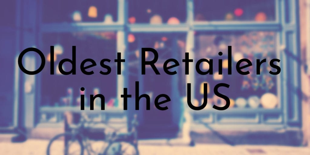 Oldest Retailers in the US