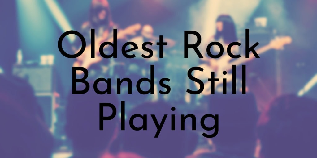 Oldest Rock Bands Still Playing