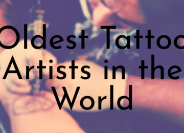Oldest Tattoo Artists in the World