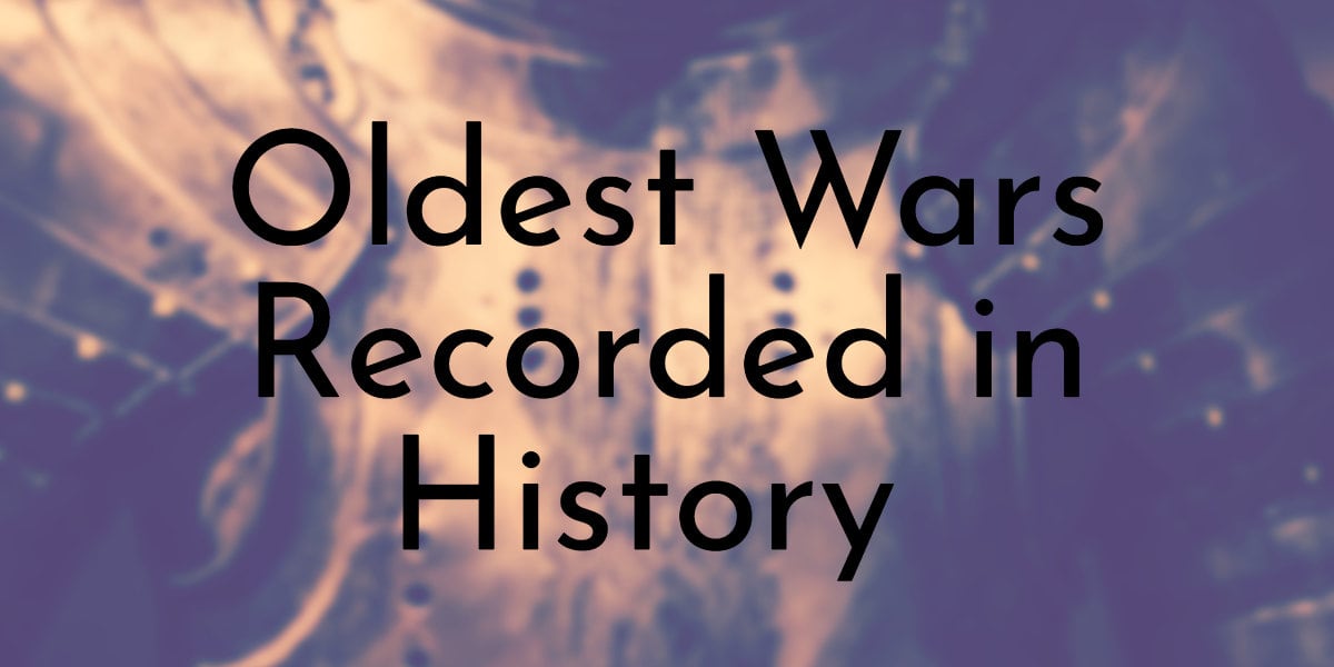 Oldest Wars Recorded in History