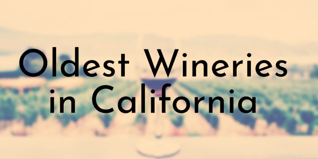 Oldest Wineries in California