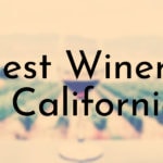 Oldest Wineries in California