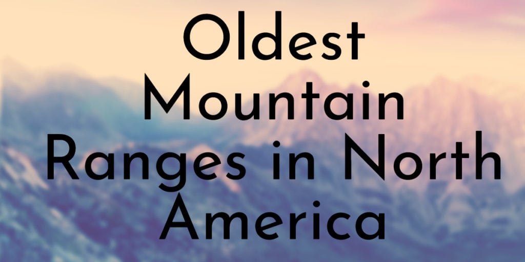 Oldest Mountain Ranges in North America