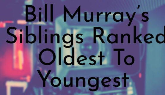 Bill Murray’s Siblings Ranked Oldest To Youngest