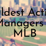 Oldest Active Managers in MLB