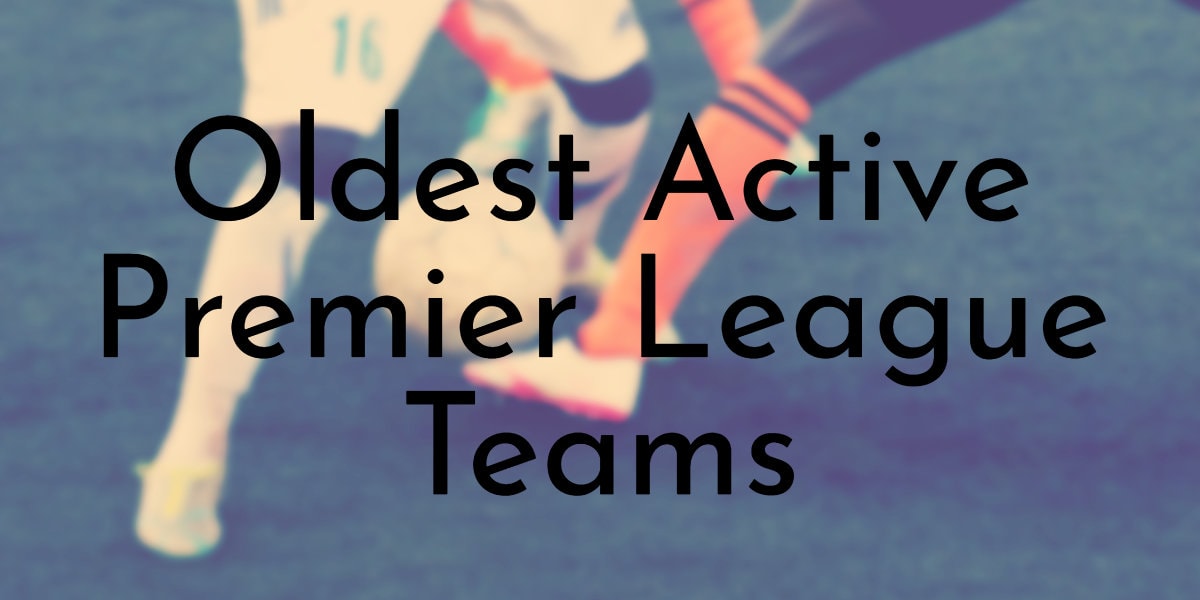 Oldest Active Premier League Teams