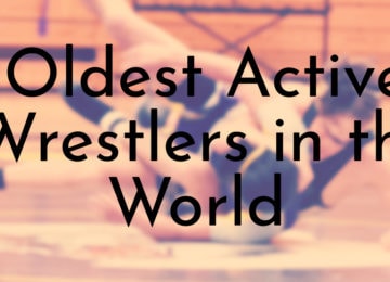 Oldest Active Wrestlers in the World